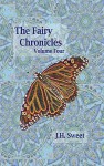 The Fairy Chronicles Volume Four - J. H. Sweet