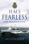 HMS Fearless: The Mighty Lion - Ewen Southby-Tailyour