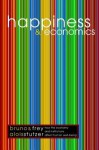 Happiness and Economics: How the Economy and Institutions Affect Human Well-Being - Bruno S. Frey, Alois Stutzer