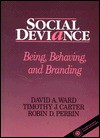 Social Deviance: Being, Behaving And Branding - David A. Ward