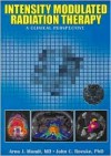 Intensity Modulated Radiation Therapy: A Clinical Perspective [With CDROM] - Arno J. Mundt, John C. Roeske