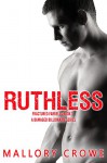 Ruthless (Fractured Farrells: A Damaged Billionaire Series Book 1) - Mallory Crowe