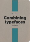 Pocket Guide to Combining Typefaces - Tim Brown