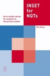 Inset for Nqts: An In-School Course for Teachers in the Primary School - Neil Kitson