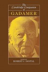 The Cambridge Companion to Gadamer - Robert J. Dostal