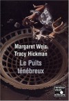 Le Puits ténébreux (Cycle de la pierre souveraine, #1) - Margaret Weis, Tracy Hickman