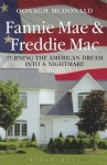 Fannie Mae and Freddie Mac: Turning the American Dream into a Nightmare - Oonagh McDonald