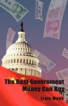 The Best Government Money Can Buy: Selling Out America - Ernie Webb, Dorothy Hardy