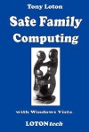 Safe Family Computing with Windows Vista - Tony Loton