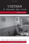 Vietnam If Kennedy Had Lived : Virtual JFK - James Blight, Janet M. Lang, David A. Welch