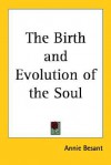 The Birth and Evolution of the Soul - Annie Besant