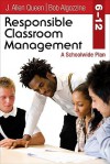 Responsible Classroom Management, Grades 6-12: A Schoolwide Plan - J. Allen Queen, Bob Algozzine