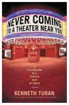 Never Coming To A Theater Near You - Kenneth Turan