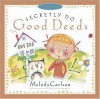 Secretly Do Good Deeds - Melody Carlson, Susan Reagan