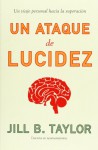 Un ataque de lucidez/ My Stroke of Insight - Jill Bolte Taylor, Juan Manuel Ibeas