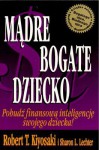 Mądre bogate dziecko. Pobudź finansową inteligencję swojego dziecka! - Robert Toru Kiyosaki, Sharon L. Lechter