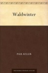 Waldwinter (German Edition) - Paul Keller