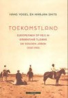 Toekomstland: Europeanen op reis in Argentinië tijdens de gouden jaren (1880-1930) - Hans Vogel, Marjan Smits, H.Ph Vogel