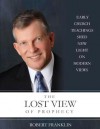 The Lost View of Prophecy: Early Church Teachings Shed New Light on Modern Views - Robert Franklin