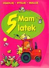 Mam 5 latek. Zgaduję, rysuję, maluję - Elżbieta Lekan