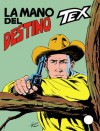 Tex n. 217: La mano del destino - Gianluigi Bonelli, Giovanni Ticci, Fernando Fusco, Aurelio Galleppini