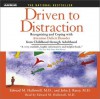 Driven to Distraction: Recognizing and Coping with Attention Deficit Disorder from Childhood Through Adulthood - Edward M. Hallowell M.D., John J. Ratey