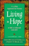 Living in Hope: A 12-step Approach for Persons at Risk or Infected With HIV - Cindy Mikluscak-Cooper, Emmett E. Miller