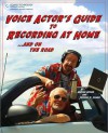 Voice Actor's Guide to Recording at Home and On the Road, 2nd Edition - Harlan Hogan, Jeffrey P. Fisher