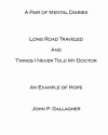 A Pair of Mental Diaries: Long Road Traveled and Things I Never Told My Doctor - John Gallagher