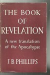 The Book of Revelation; A New Translation of the Apocalypse - J. B. Phillips