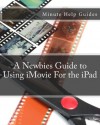 A Newbies Guide to Using iMovie for the iPad - Minute Help Guides