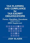 Tax Planning and Compliance for Tax-Exempt Organizations, 2005 Supplement - Jody Blazek