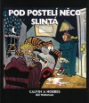 Pod postelí něco slintá (Calvin a Hobbes, #2) - Bill Watterson, Richard Podaný