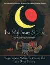 The Nightmare Solution: Simple, Creative Methods for Working Out Your Dream Problems (with Guidance for Parents, Therapists, and Teachers Helping Children) - Ann Sayre Wiseman, Kiko Denzer