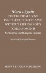 Born Again: That Baptism Alone is Not Sufficient to Save Without Keeping God's Commandments (Sermons by Saint Gregory Palamas) - St. Gregory Palamas, Christopher Veniamin