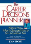The Career Decisions Planner: When to Move, When to Stay, and When to Go Out on Your Own - Joan Lloyd, Thomas Da Lloyd