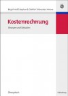 Kostenrechnung: Ubungen Und Fallstudien - Birgit Friedl, Stephan E Gothlich, Alexander Himme