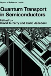 Quantum Transport in Semiconductors (Physics of Solids and Liquids) - David K. Ferry, Carlo Jacoboni