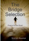 The Bridge Selection: Poems for the Road - Nnorom Azuonye