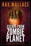 Escape from Zombie Planet (A One Way Out Novel) - Ray Wallace