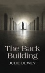 The Back Building - Julie Dewey