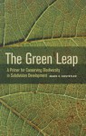 The Green Leap: A Primer for Conserving Biodiversity in Subdivision Development - Mark E. Hostetler