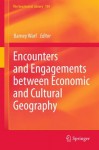 Encounters and Engagements between Economic and Cultural Geography: 104 (GeoJournal Library) - Barney Warf