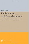 Enchantment and Disenchantment: Love and Illusion in Chinese Literature (Princeton Legacy Library) - Wai-yee Li