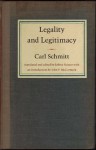 Legality and Legitimacy - Carl Schmitt, Jeffrey Seitzer, John P. McCormick