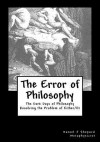 The Error of Philosophy: Resolving the Problem of Monism Vs Dualism - Daniel J. Shepard