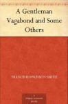 A Gentleman Vagabond and Some Others (免费公版书) - Francis Hopkinson Smith