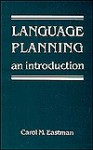 Language Planning, An Introduction - Carol M. Eastman