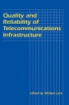 Quality and Reliability of Telecommunications Infrastructure (Telecommunications) - William H. Lehr