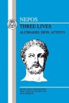 Nepos: Three Lives: Alcibiades, Dion and Atticus - Cornelius Nepos